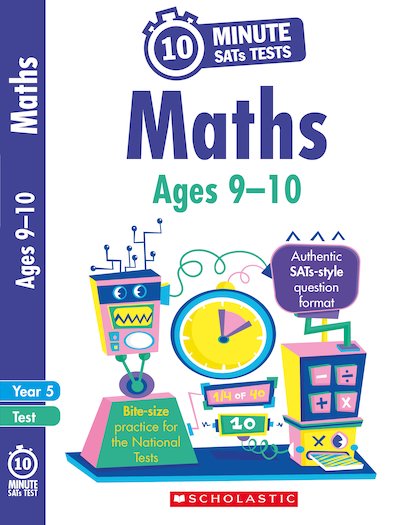 Scholastic 10 Minute SATs Tests: Maths - Ages 9-10
