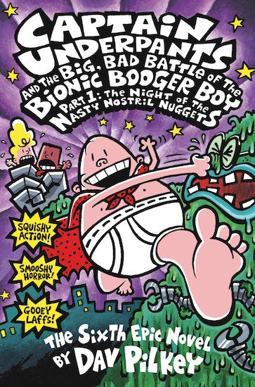 Captain Underpants #6: Captain Underpants And The Big Bad Battle Of The Bionic Booger Boy Part 1