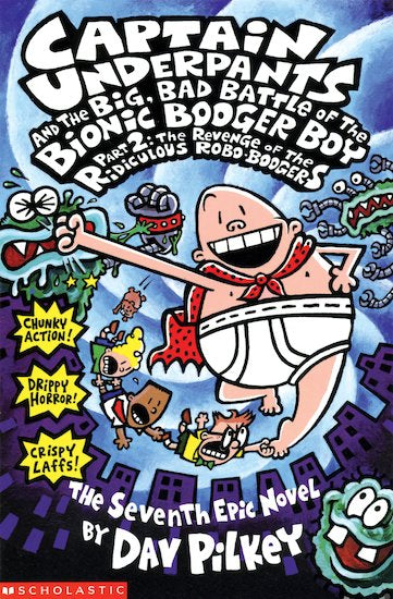 Captain Underpants #7: Captain Underpants And The Big Bad Battle Of The Bionic Booger Boy Part 2