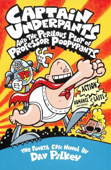 Captain Underpants #4: Captain Underpants And The Perilous Plot Of Professor Poopypants