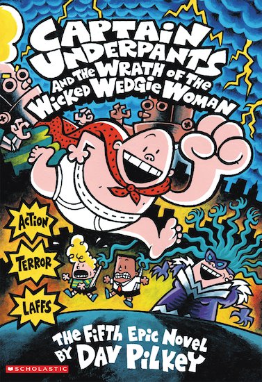 Captain Underpants #5: Captain Underpants And The Wrath Of The Wicked Wedgie Woman