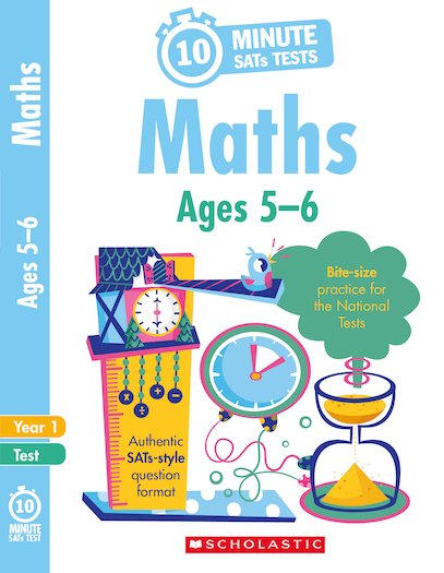 Scholastic 10 Minute SATs Tests: Maths - Ages 5-6