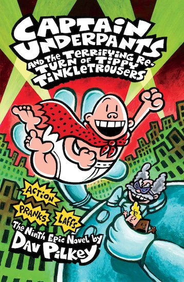Captain Underpants #9: Captain Underpants And The Terrifying Return Of Tippy Twinkletrousers
