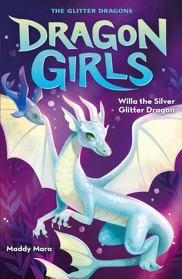 Dragon Girls #2: Willa the Silver Glitter Dragon