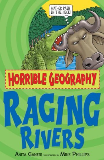 Horrible Geography: Raging Rivers