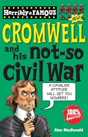Horribly Famous: Cromwell and His Not-So-Civil War