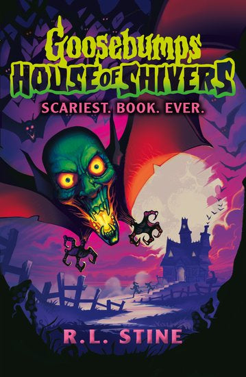 Goosebumps - House Of Shivers: Scariest. Book. Ever