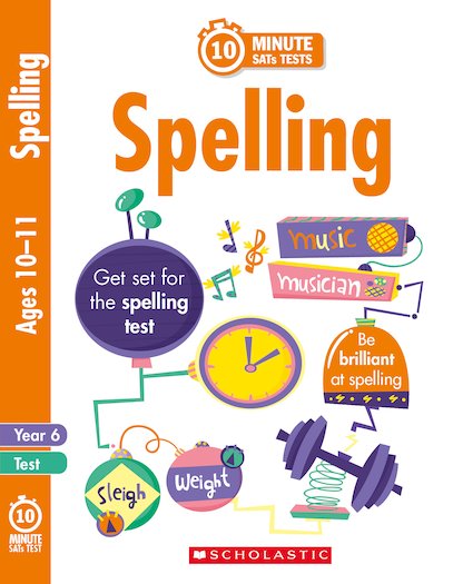 Scholastic 10 Minute SATs Tests: Spelling - Age 10-11