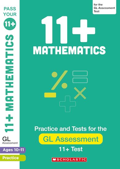 Scholastic: 11+ Mathematics - GL Assessment