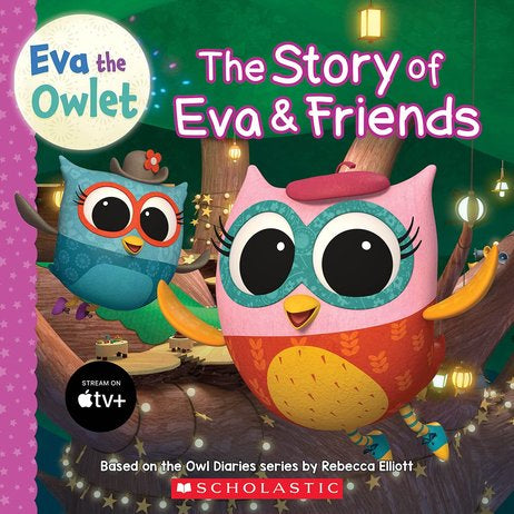 Eva The Owlet: The Story Of Eva & Friends