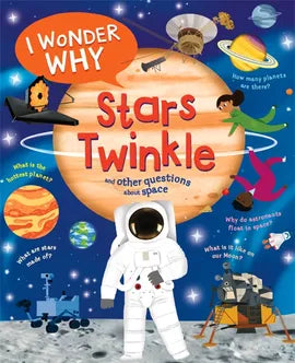 I Wonder Why… Stars Twinkle and other questions about space