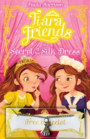 Tiara Friends: The Secret Of The Silk Dress (with free bracelet)