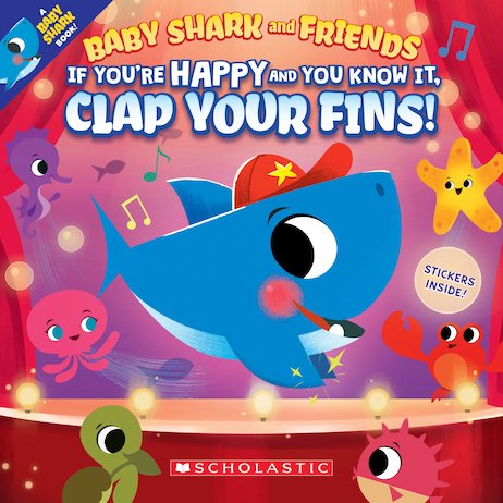 Baby Shark and Friends: If You’re Happy and You Know It Clap Your Fins