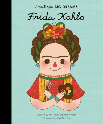 Little People, Big Dreams: Frida Khalo