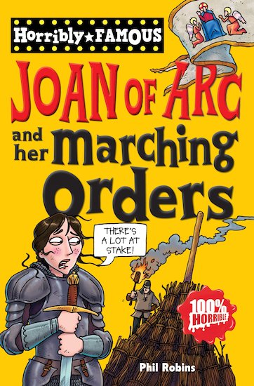Horribly Famous: Joan Of Arc and Her Marching Orders